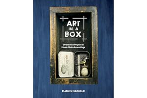 Art in a Box: 30 Creative Projects in Mixed-Media Assemblage