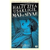 Mai ve Siyah (G&uuml;n&uuml;m&uuml;z T&uuml;rk&ccedil;esiyle): T&uuml;rk Edebiyatı Klasikleri - 10