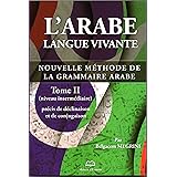 Amazon Fr L Arabe Langue Vivante Nouvelle Methode De La Grammaire Arabe Tome 1 Clefs De Lecture Niveau Elementaire Megrini Belgacem Livres