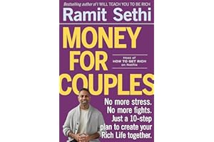 Money For Couples: From internationally bestselling author: No more stress. No more fights. Just a 10-step plan to create your Rich Life together