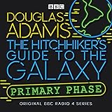 The Hitchhiker's Guide To The Galaxy: Primary Phase (Hitchhiker's Guide (radio plays))