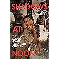Shadows At Noon: The South Asian Twentieth Century