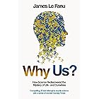 Why Us?: How Science Rediscovered the Mystery of Ourselves (Text Only)