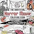 The Unofficial Horror Movie Coloring Book: From The Exorcist and Halloween to Get Out and Child ...
