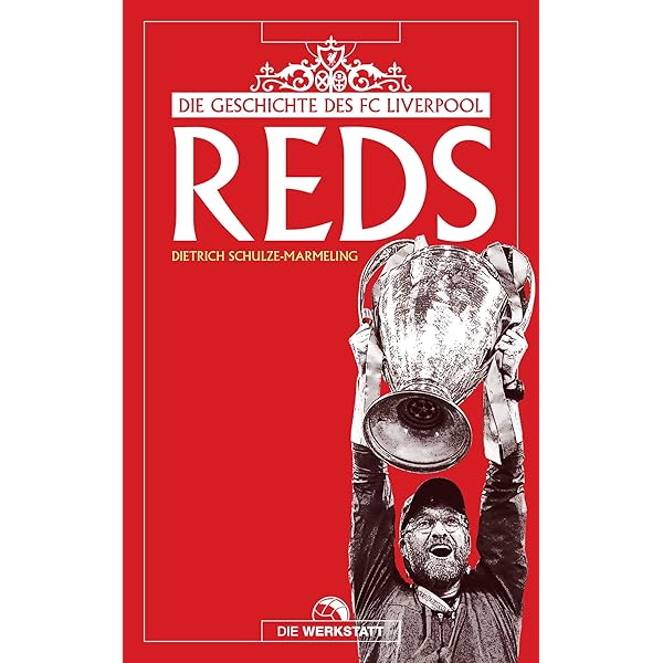 Reds Die Geschichte Des Fc Liverpool Ebook Schulze Marmeling Dietrich Hesse Uli Schacherl Benjamin Wuhrer Pit Ablinger Moritz Beyer Bernd Grune Hardy Oberschelp Malte Amazon De Kindle Shop