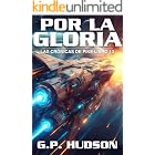 Por la Gloria: Una aventura &eacute;pica de &oacute;pera espacial (Las Cr&oacute;nicas de Pike n&ordm; 12)