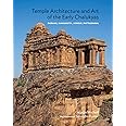 Temple Architecture and Art of the Early Chalukyas: Badami, Mahakuta, Aihole, Pattadakal