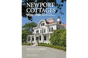 Newport Cottages 1835-1890: The Summer Villas Before the Vanderbilt Era
