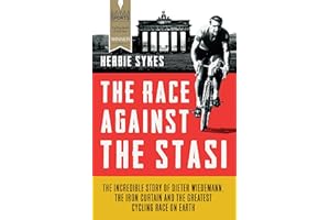 The Race Against the Stasi: The Incredible Story of Dieter Wiedemann, the Iron Curtain and the Greatest Cycling Race on Earth