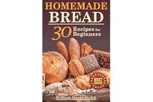 Homemade Bread: 30 Recipes for Beginners (Ready, Set, Bake)