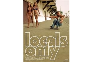Locals Only: Skateboarding in California 1975-1978