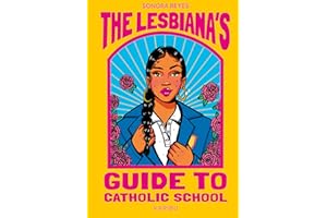The Lesbiana's Guide to Catholic School: Wild, witzig, eindringlich - preisgekrönter Jugendbuch-Roman über Familie und Identität