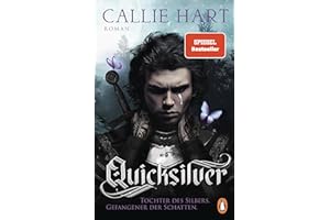 Quicksilver - Tochter des Silbers. Gefangener der Schatten: Roman. Dark and spicy Enemies-to-Lovers Romantasy (Fae & Alchemy-Reihe, Band 1)