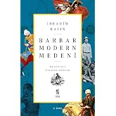 Barbar Modern Medeni: Medeniyet &Uuml;zerine Notlar