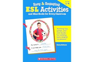 Easy & Engaging Esl Activities and Mini-Books for Every Classroom: Terrific Teaching Tips, Games, Mini-Books & More to Help New Students from Every ... Basic English Vocabulary and Feel Welcome!