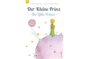 Der Kleine Prinz / The Little Prince: Deutsch Englisch Zweisprachige Lektüre / Parallel gesetzter Text / Klassiker lesen und dabei Englisch lernen ... Ausgaben ("Der Kleine Prinz"), Band 3)
