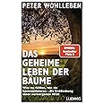 Das geheime Leben der Bäume: Was sie fühlen, wie sie kommunizieren - die Entdeckung einer verborgenen Welt