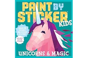 Paint by Sticker Kids: Unicorns and Magic: Create 10 Pictures One Sticker at a Time! Includes Glitter Stickers