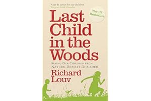 Last Child in the Woods: Saving our Children from Nature-Deficit Disorder