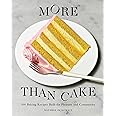 More Than Cake: 100 Baking Recipes Built for Pleasure and Community