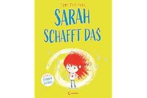 Sarah schafft das (Die Reihe der starken Gefühle): Hilf deinem Kind mit seinen Gefühlen umzugehen und nicht aufzugeben - Einfühlsames Bilderbuch für ein starkes Selbstbewusstsein ab 4 Jahren