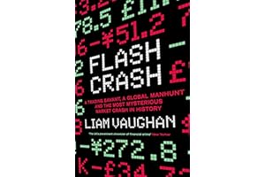 Flash Crash: A Trading Savant, a Global Manhunt and the Most Mysterious Market Crash in History