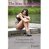 The Man in the Park: A Young meets Old - Erotic Seduction Story
