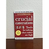Crucial Conversations: Tools for Talking When Stakes are High