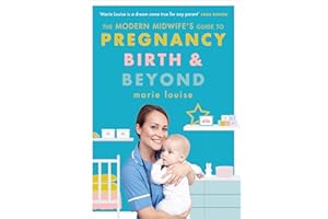 The Modern Midwife's Guide to Pregnancy, Birth and Beyond: How to Have a Healthier Pregnancy, Easier Birth and Smoother Postnatal Period