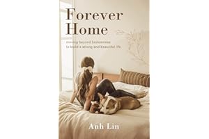 Forever Home: Moving Beyond Brokenness to Build a Strong and Beautiful Life