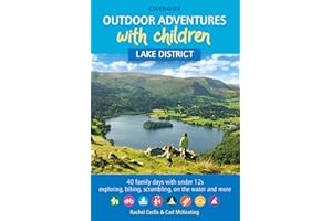 Outdoor Adventures with Children - Lake District: 40 family days with under 12s exploring, biking, scrambling, on the water and more (Cicerone Guides)