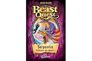 Beast Quest (Band 43) - Serpentix, Reißzahn des Meeres: Spannendes Buch ab 8 Jahre
