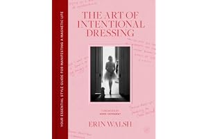 The Art of Intentional Dressing: Your Essential Style Guide for Manifesting a Magnetic Life