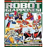 Robot giapponesi. Enciclopedia anime (Vol. 2)