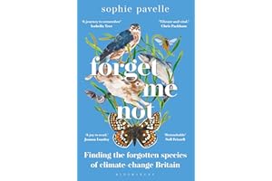 Forget Me Not: Finding the forgotten species of climate-change Britain – WINNER OF THE PEOPLE'S BOOK PRIZE FOR NON-FICTION