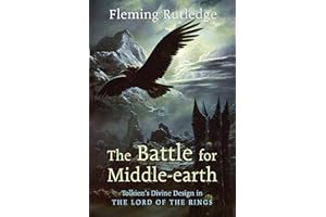 The Battle for Middle-earth: Tolkien's Divine Design in "The Lord of the Rings": Tolkien's Divine Design in "The Lord of the Rings": Tolkien's Divine Design in "the Lord of the Rings"