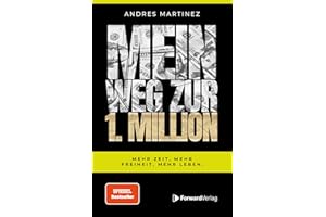 Mein Weg zur 1. Million: Mehr Zeit, mehr Freiheit, mehr Leben.