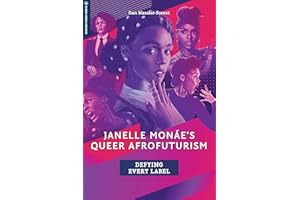 Janelle Monae’s Queer Afrofuturism: Defying Every Label (Global Media and Race)