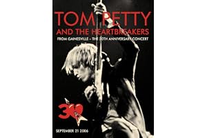TOM PETTY & THE HEARTBREAKERS: FROM GAINESVILLE - THE 30TH ANNIVERSARY CONCERT