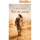 PIEL DE ARENA: La historia de una mujer que no acept&oacute; un destino impuesto. Escribi&oacute; el suyo