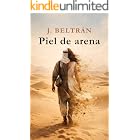 PIEL DE ARENA: La historia de una mujer que no acept&oacute; un destino impuesto. Escribi&oacute; el suyo