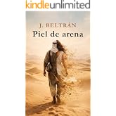 PIEL DE ARENA: La historia de una mujer que no acept&oacute; un destino impuesto. Escribi&oacute; el suyo