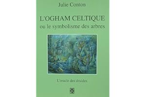 L'Ogham celtique ou le symbolisme des arbres: L'oracle des druides