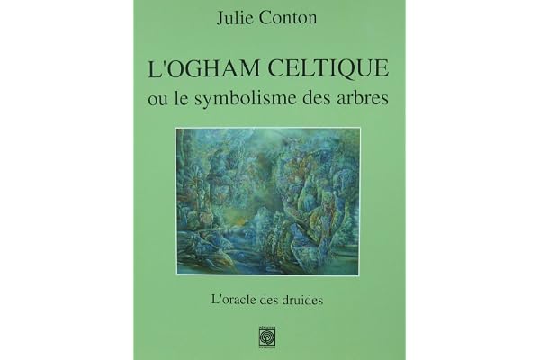 L'Ogham celtique ou le symbolisme des arbres: L'oracle des druides