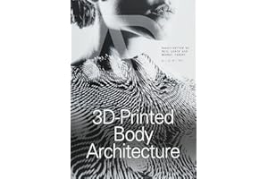 3D-Printed Body Architecture (Architectural Design, Band 87)