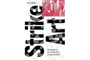 Strike Art: Contemporary Art and the Post-Occupy Condition