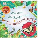 Wie wird die Raupe zum Schmetterling?: Mit Klappen zum Entdecken. Erstes Sachbilderbuch ab 3 Jahren