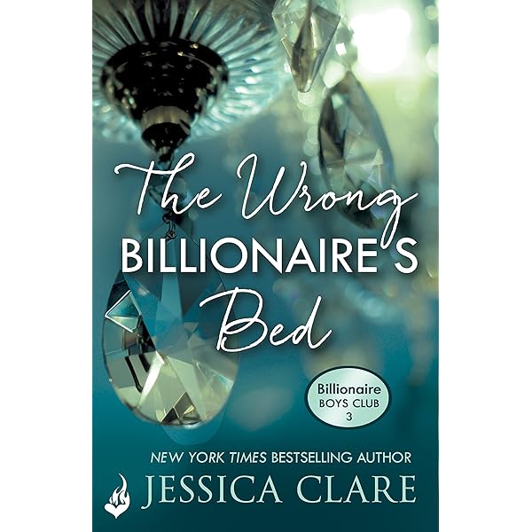 The Wrong Billionaire S Bed Billionaire Boys Club 3 Ebook Clare Jessica Amazon Co Uk Kindle Store