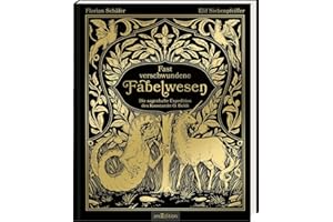 Fast verschwundene Fabelwesen. Die sagenhafte Expedition des Konstantin O. Boldt: Gewinner des SERAPH 2024 (Bestes Debüt) und "Buch des Jahres" (Phantastik-Couch)