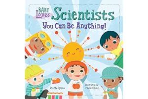 Baby Loves Scientists (Baby Loves Science): You Can Be Anything!